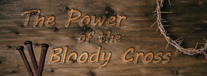 The Power of the Bloody Cross